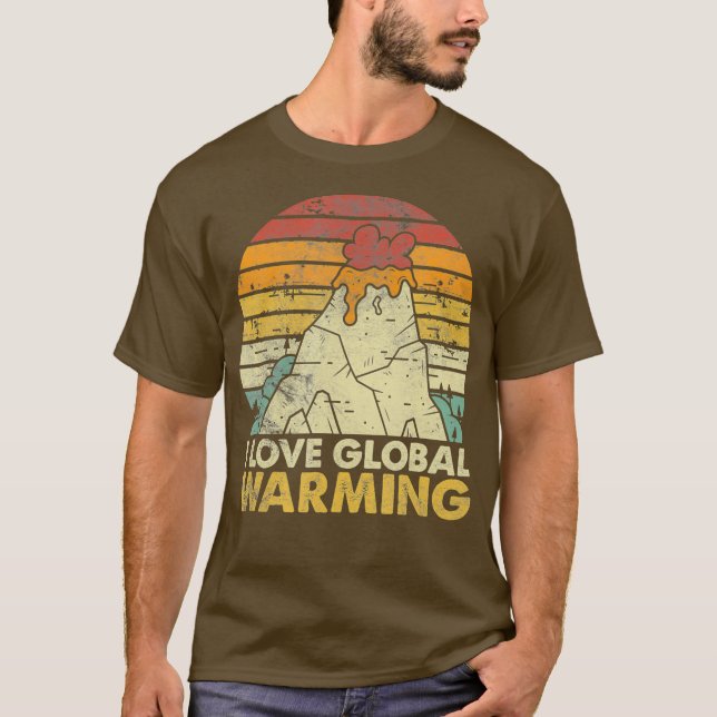 I Love Global Warming Funny AntiClimate Change T-Shirt (Front)