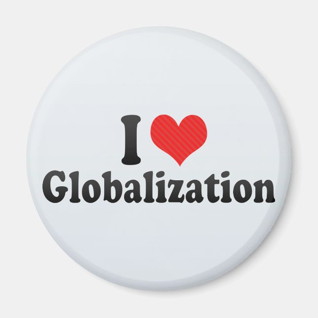I Love Globalization Magnet (Front)