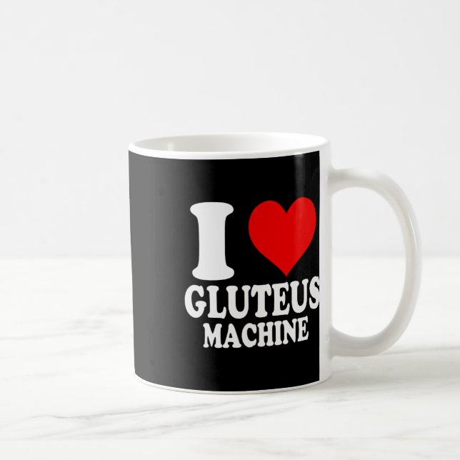 I Love Gluteus Machine 1  Coffee Mug (Right)