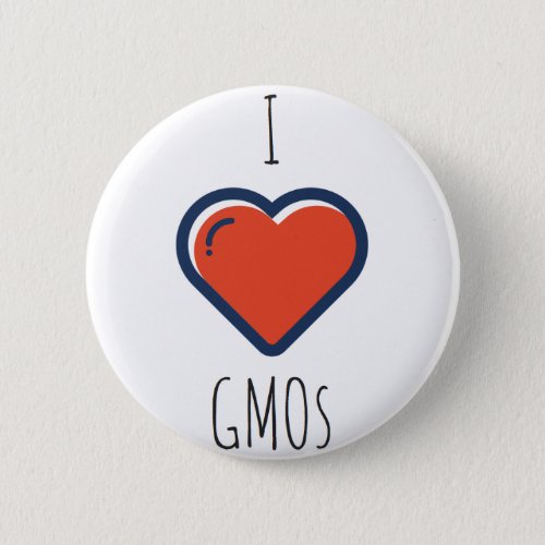 I love GMOs Pinback Button