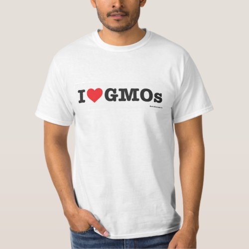 I Love GMOs T_shirt