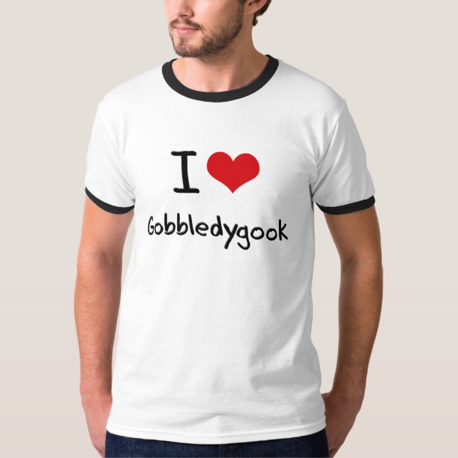 I Love Gobbledygook T-Shirt (Front)