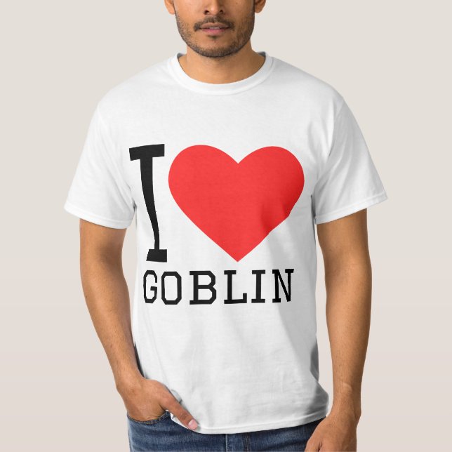 I love goblin T-Shirt (Front)