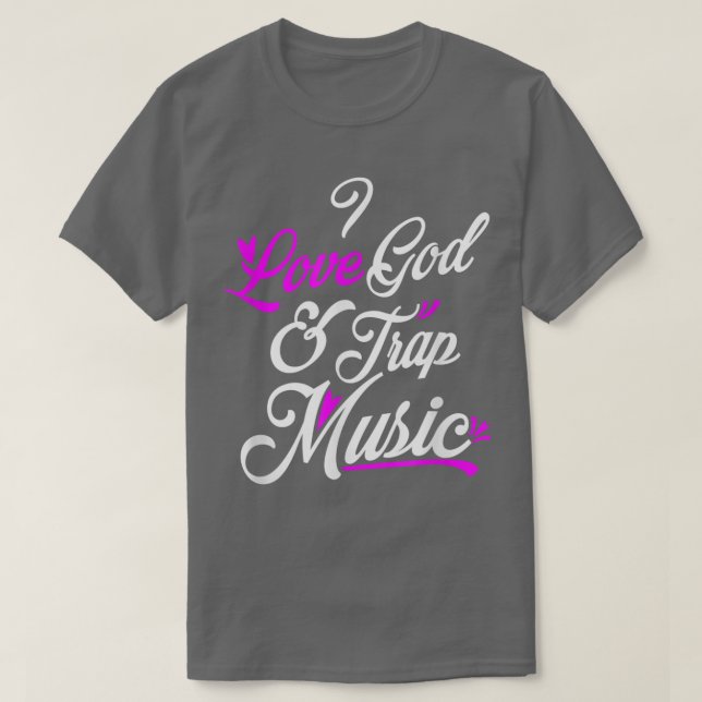 I Love God & Trap Music T-shirt (Design Front)