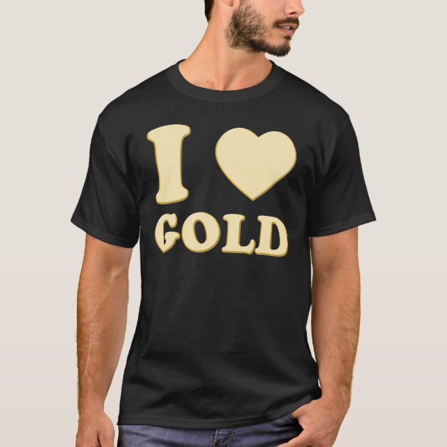 I LOVE GOLD T-Shirt (Front)