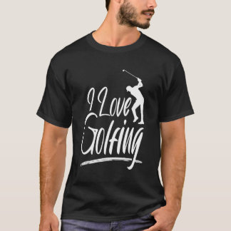 I Love Golfing Club Golf Golfer Player T-Shirt