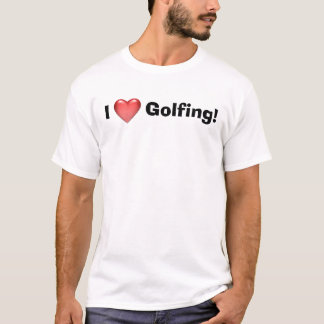 I Love  Golfing! T-Shirt