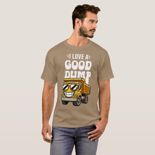I Love Good Dump T_Shirt