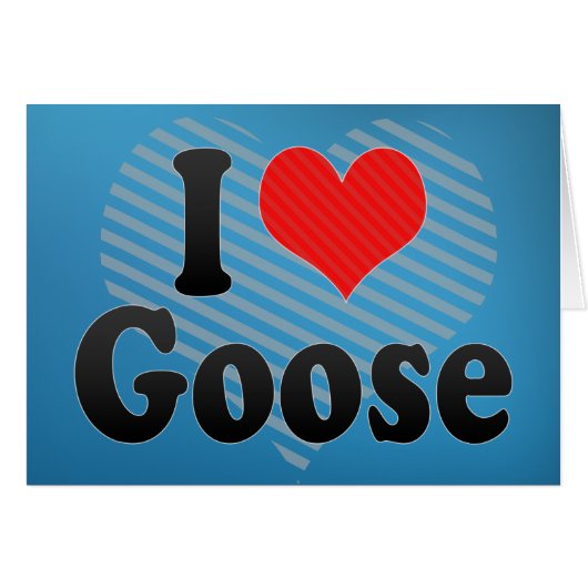 I Love Goose Cards (Front Horizontal)