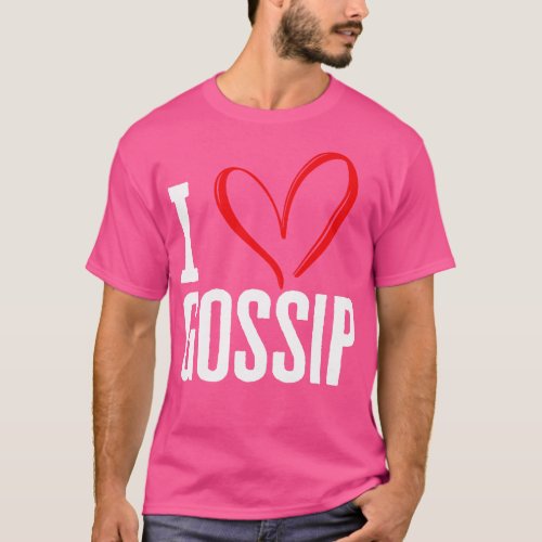 I Love Gossip T_Shirt