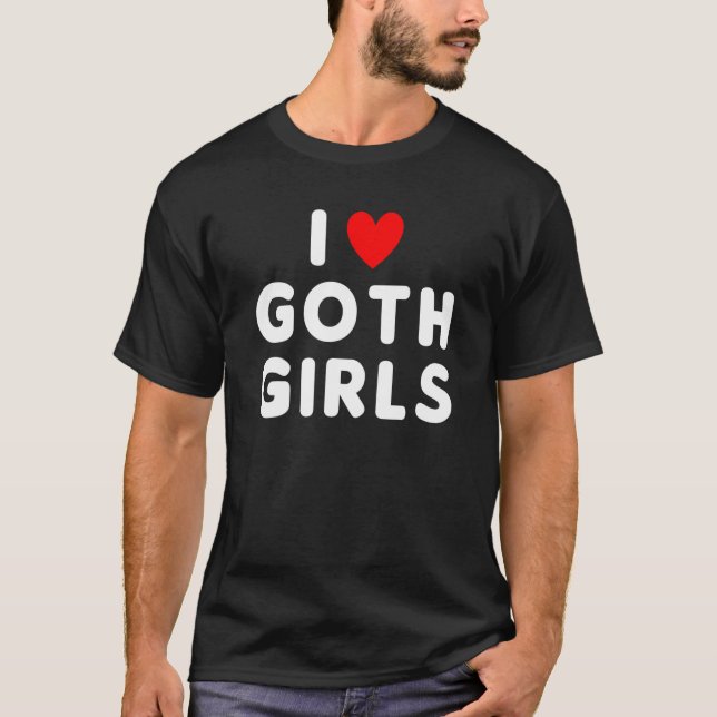 I Love Goth Girls Red Heart T-Shirt (Front)