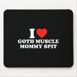 I Love Goth Muscle Mommy St  Mouse Pad