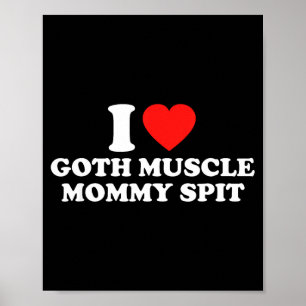 I Love Goth Muscle Mommy St Poster