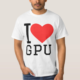 I love gpu T-Shirt