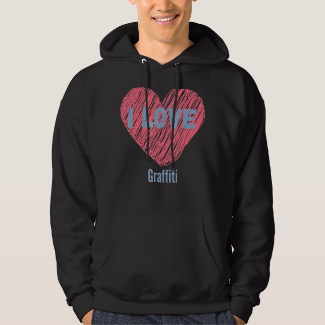 I Love Graffiti Heart Image Hobby Or Hobbyist Hoodie (Front)