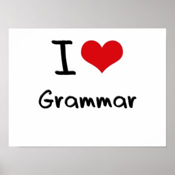 I Love Grammar Poster by giftsilove at Zazzle