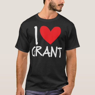 I Love Grant Name Personalized Men Guy BFF Friend  T-Shirt