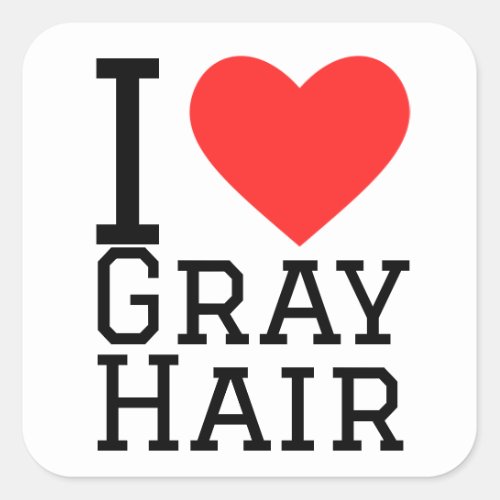 I love gray hair square sticker