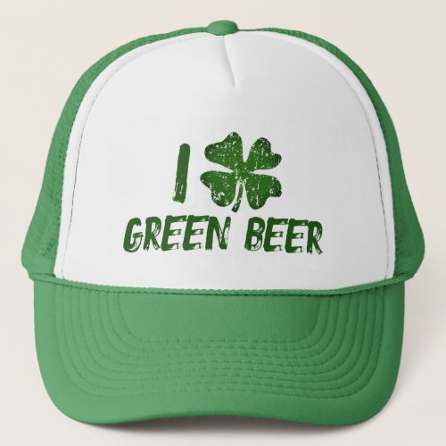 I love green beer vintage green St Patricks Day Trucker Hat
