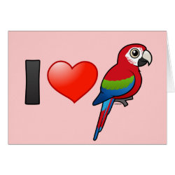 I Love Green-winged Macaws Greeting Card