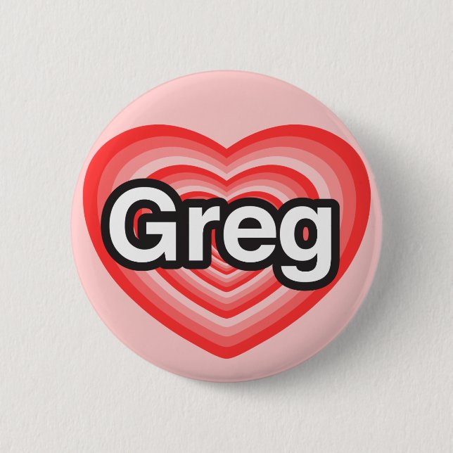 I love Greg. I love you Greg. Heart Pinback Button (Front)
