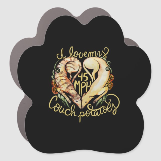 I love greyhounds cute 45 MPH Couch potatoes Car Magnet (Front)