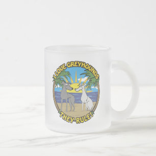 I LOVE GREYHOUNDS THEY RULE FROSTED GLASS COFFEE MUG