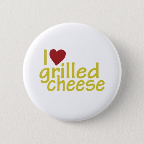 I Love Grilled Cheese Pinback Button