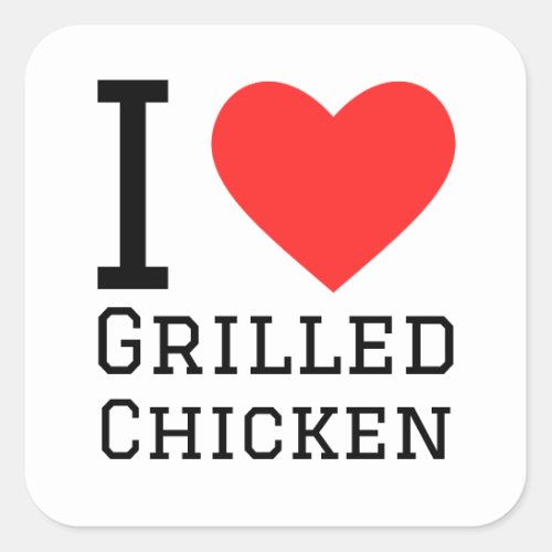 I love grilled chicken square sticker