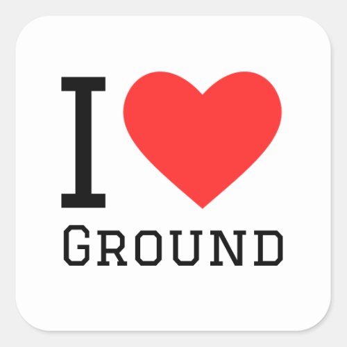 I love ground square sticker