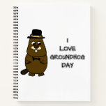 I love Groundhog Day Notebook