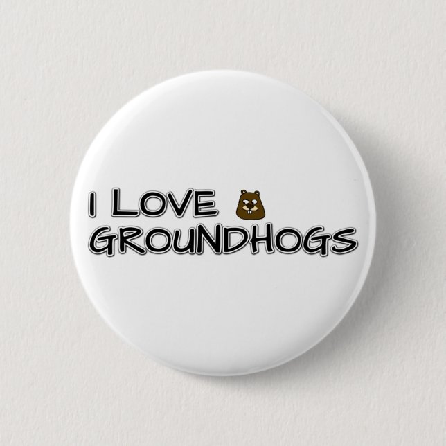 I love groundhogs button (Front)