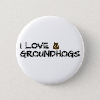 I Love Groundhogs button