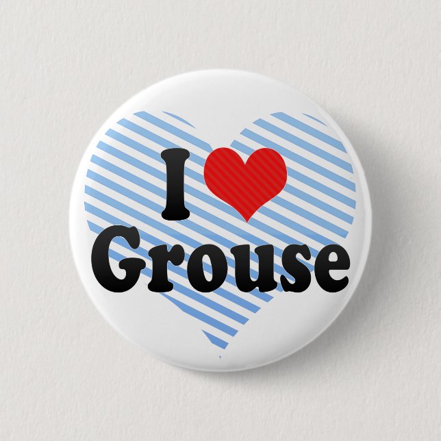 I Love Grouse Pinback Button (Front)