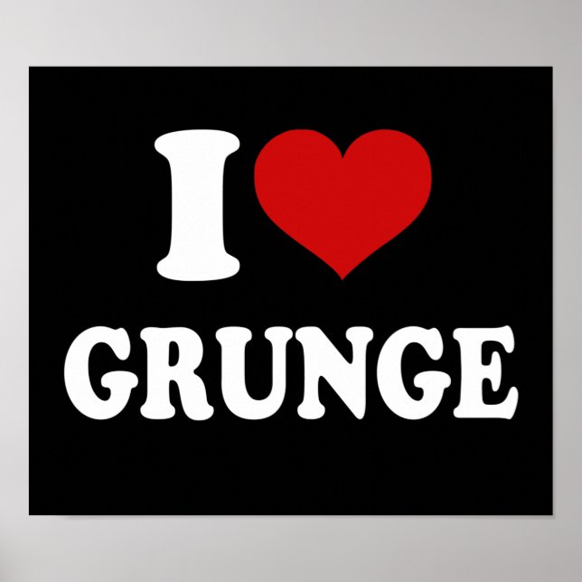 I Love Grunge Poster (Front)