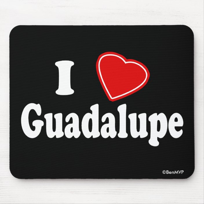 I Love Guadalupe Mousepad