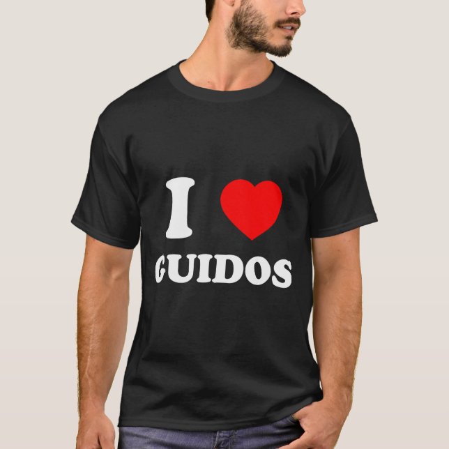 I Love Guidos Funny Italian American Quote  T-Shirt (Front)