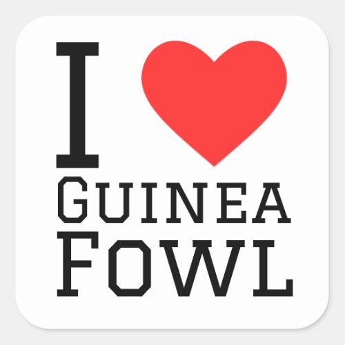 I love Guinea fowl Square Sticker