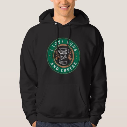 I Love Guns And Coffee design for a Gun and Coffee Hoodie