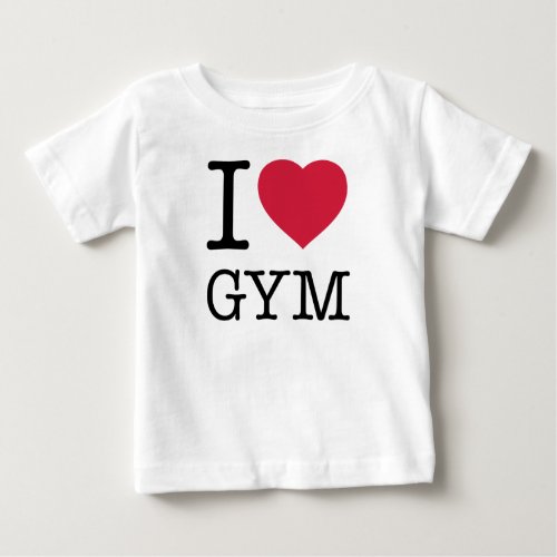 I LOVE GYM BABY T_Shirt