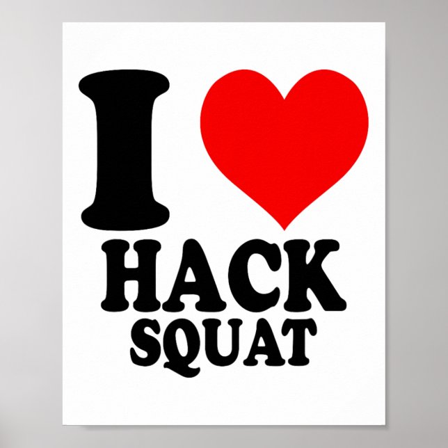 I Love Hack Squat  Poster (Front)