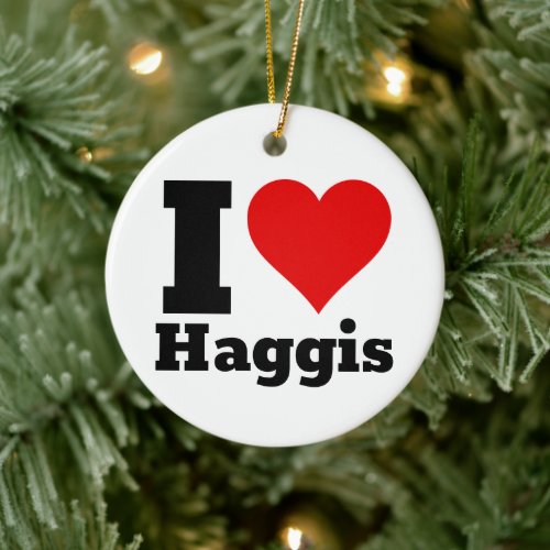 I Love Haggis Ceramic Ornament