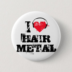 I love hair metal pinback button