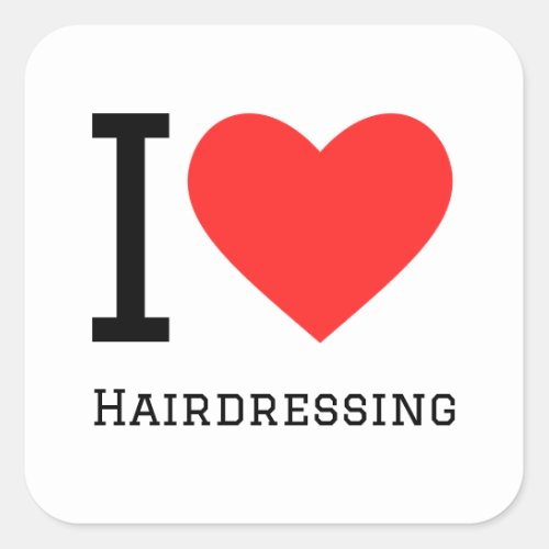 I love hairdressing square sticker