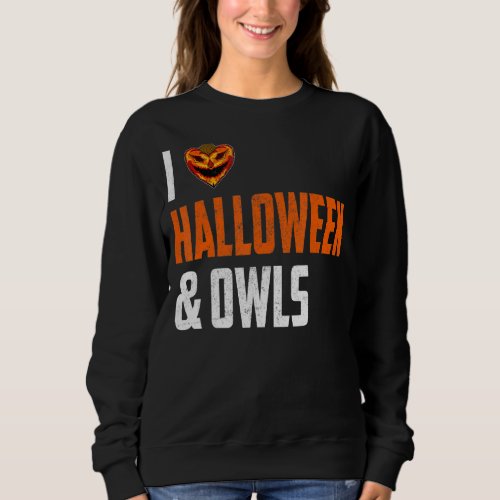 I Love Halloween And Owls Witch Pumpkin And Owls Sweatshirt