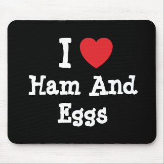 I love Ham And Eggs heart T-Shirt Mouse Pad