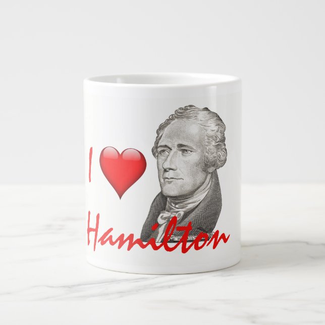 "I Love Hamilton" Alexander Hamilton Portrait Giant Coffee Mug (Front)