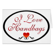 I Love Handbags (Front Horizontal)