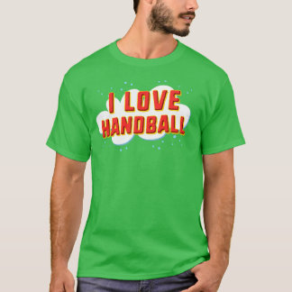 I love handball 15 T-Shirt