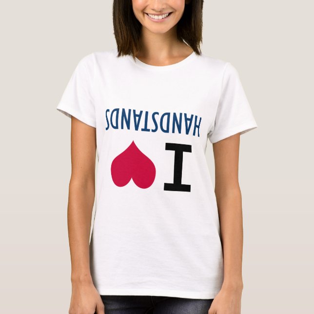 I Love Handstands T-Shirt (Front)